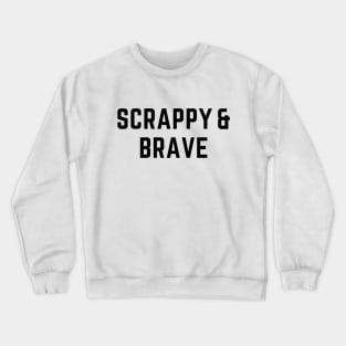 Scrappy & Brave Crewneck Sweatshirt